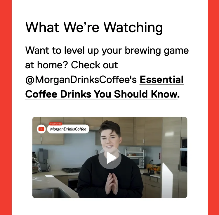 What We’re Watching: Want to level up your brewing game at home? Check out @MorganDrinksCoffee's Essential Coffee Drinks You Should Know.
