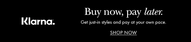 Klarna. Buy now, pay later. Get just-in styles and pay at your own pace.