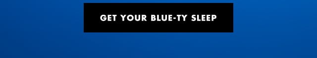 get your blue-ty sleep