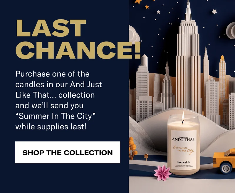 Last chance! | Purchase one of the candles in our&nbsp;And Just Like That… collection and we’ll send you “Summer In The City” while supplies last!&nbsp;| Shop the collection
