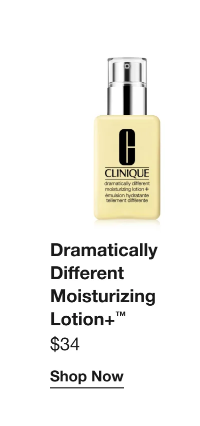 Dramatically Different Moisturizing Lotion+ TM $34 Shop Now