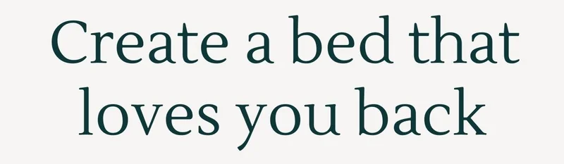 Create a bed that loves you back