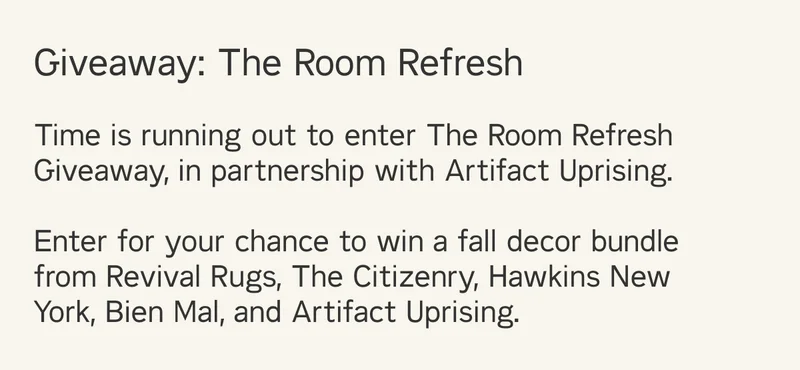 Time is running out to enter The Room Refresh Giveaway, in partnership with Artifact Uprising.   Enter for your chance to win a fall decor bundle from Revival Rugs, The Citizenry, Hawkins New York, Bien Mal, and Artifact Uprising.