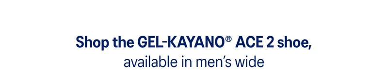 Shop the GEL-KAYANO ACE 2