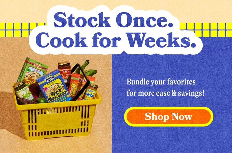 Stock Once. Cook for Weeks. Bundle your favorites for more ease & savings! SHOP BUNDLES