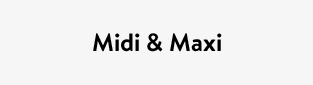 Midi & Maxi