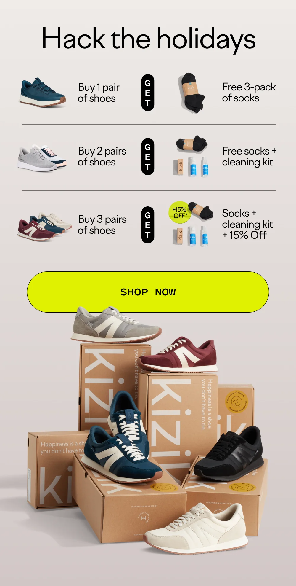 Hack the holidays. Buy 1 pair get a free 3-pack of socks. Buy 2 pairs get free socks and a cleaning kit. Buy 3 pairs get free socks, cleaning kit, and 15% off your entire order. Shop now.