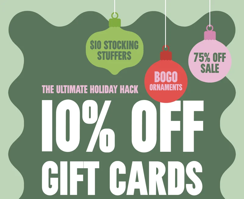 The Ultimate Holiday Hack. 10% OFF GIFT CARDS.