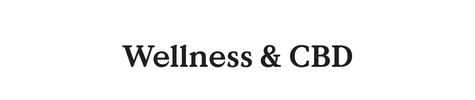 Wellness & CBD