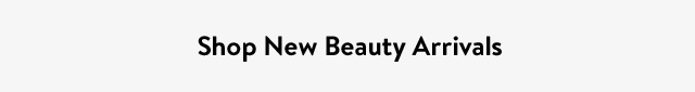Shop New Beauty Arrivals