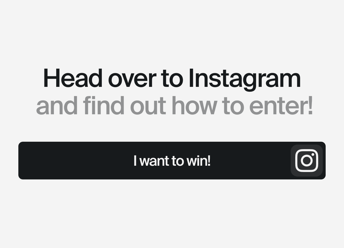Head over to Instagram to find out how to enter!