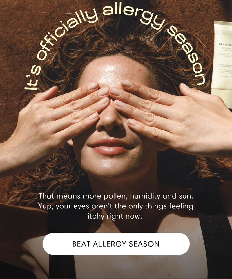 It's officially allergy season | That means more pollen, humidity and sun. Yup, your eyes aren’t the only things feeling itchy right now.&nbsp;| Beat Allergy Season