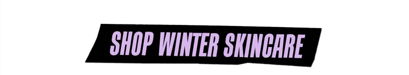 Shop Winter Skincare
