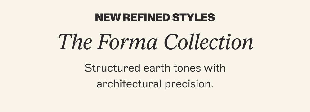 The Forma Collection  Structured earth tones with architectural precision.
