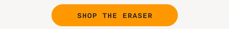 SHOP THE ERASER