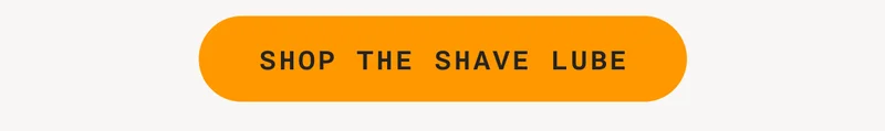 SHOP THE SHAVE LUBE