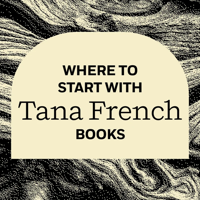 Where To Start With Tana French Books