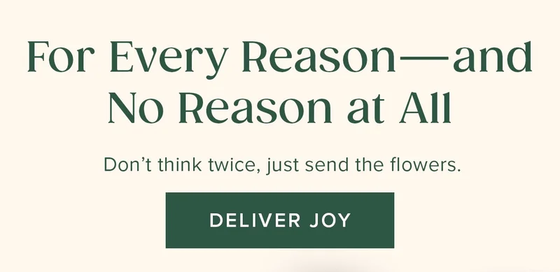 For Every Reason--and No Reason at All. Don't think twice,  just send the flowers. Deliver Joy