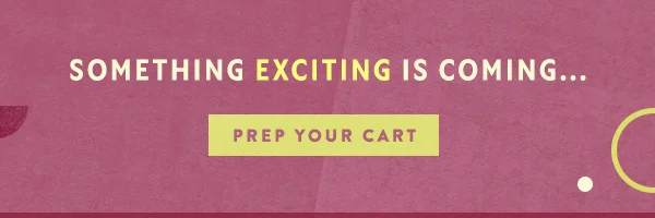 something exciting is coming... prep your cart