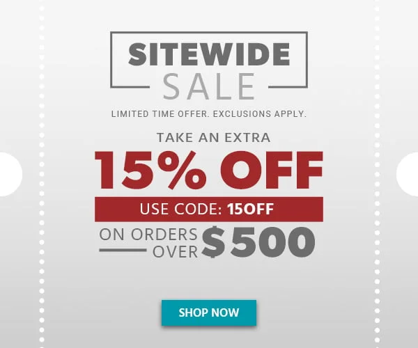 Sitewide Sale Take An Extra 15% Off On Orders Over $500 Use Code: 15OFF Limited Time Offer Exclusions Apply Shop Now