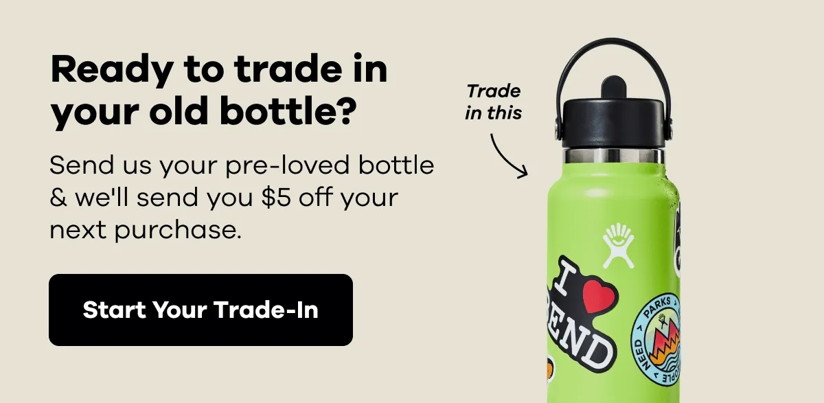 Ready to trade in your old bottle? Send us your pre-loved bottle & we'll send you $5 off your next purchase. | Start Your Trade-In