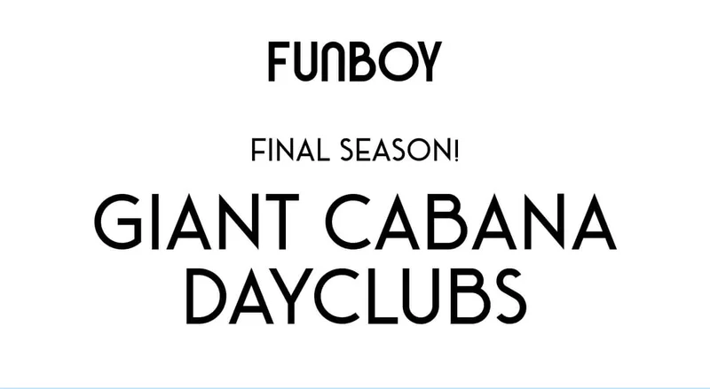 FINAL SEASON! GIANT CABANA DAYCLUBS