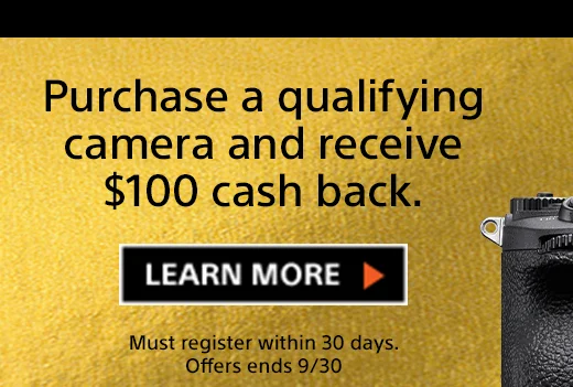 Purchase a qualifying camera and recieve $100 cash back. Learn more | Must register within 30 days. Offers ends 9/30