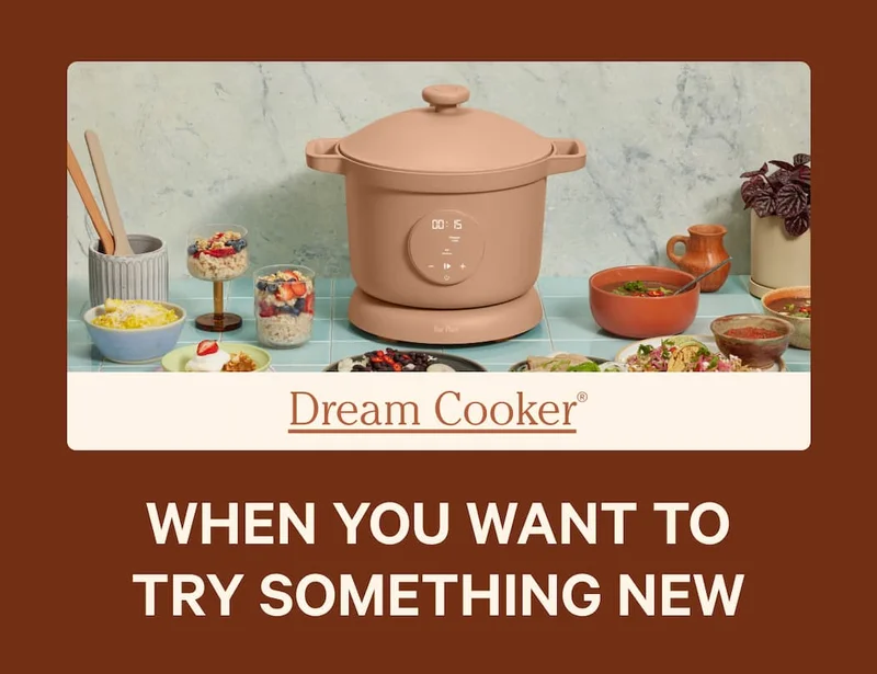 Dream Cooker® | When you want to try something new