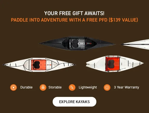FLASH FRIDAY! Get a FREE PFD with any new kayak purchase ($139 value) FLASH FRIDAY! Get a FREE PFD with any new kayak purchase ($139 value)