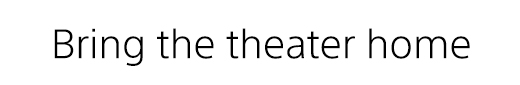 Bring the theater home