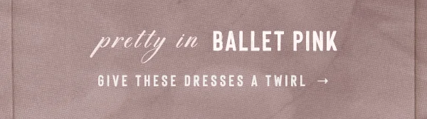 Pretty in ballet pink. Give these dresses a twirl.