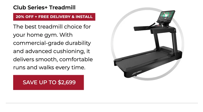 20% OFF | Club Series+ Treadmill | Black Friday Deals