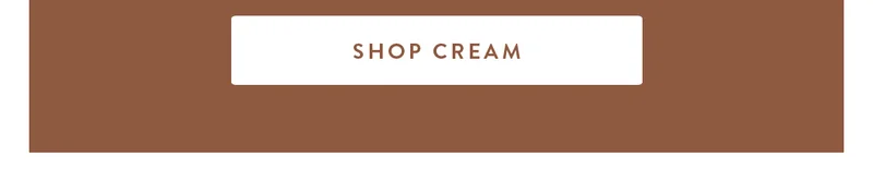 SHOP CREAM