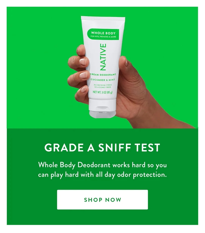 Grade A Sniff Test | Whole Body Deodorant works hard so you can play hard with all day odor protection. | SHOP NOW