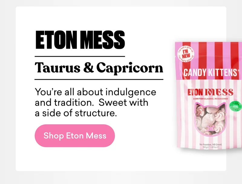 Eton Mess. Taurus and Capricorn