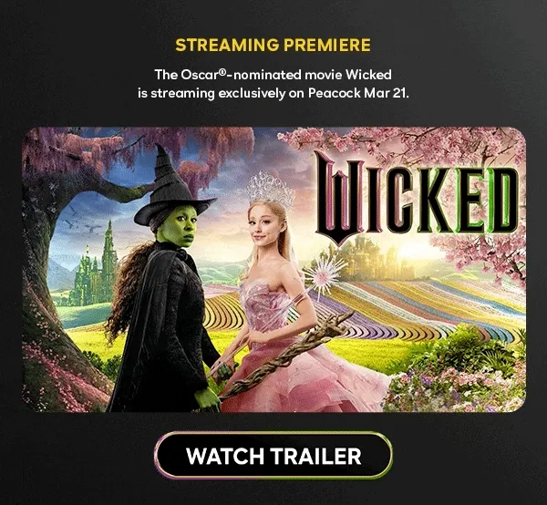 Get Ready to Fly - The Oscar-nominated movie Wicked is streaming exclusively on Peacock Mar 21