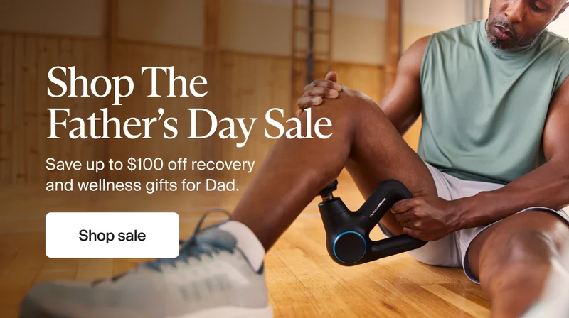 Shop The Father’s Day Sale | Save up to $100 off recovery and wellness gifts for Dad. | Shop sale