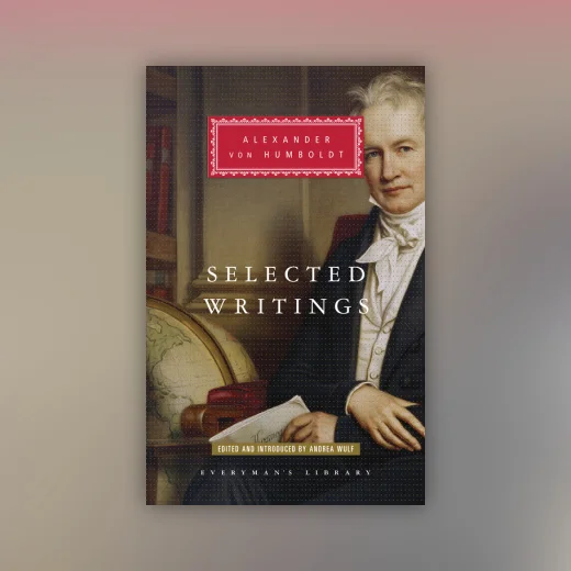 Selected Writings of Alexander von Humboldt