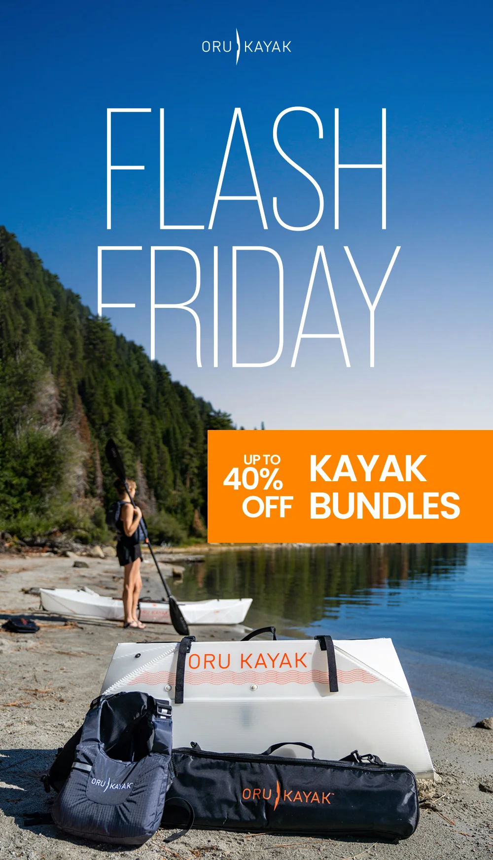 FLASH DEAL: Save up to 40% off kayak bundles. Get everything you need to hit the water! FLASH DEAL: Save up to 40% off kayak bundles. Get everything you need to hit the water!