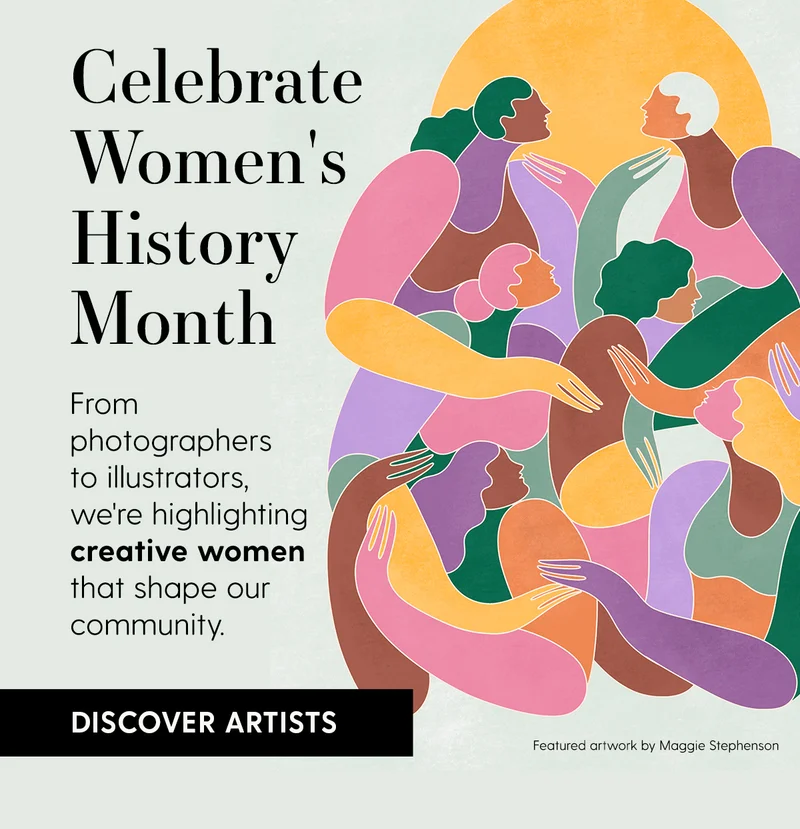 Celebrate Women's History Month | From photographers to illustrators, we're highlighting creative women that shape our community. | Discover Artists