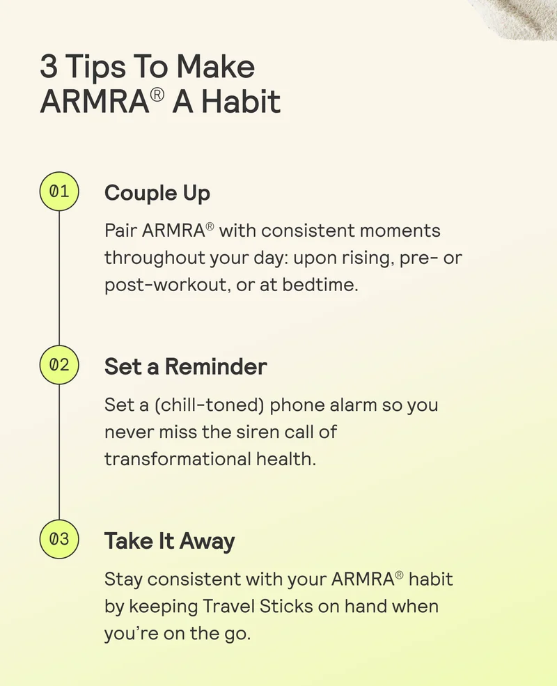 3 Tips To Make ARMRA® A Habit