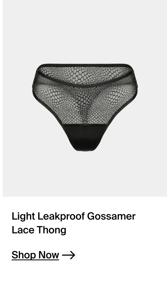 Light leakproof gossamer lace thong.  SHOP NOW.