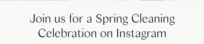 Join us for a Spring Cleaning Celebration on Instagram