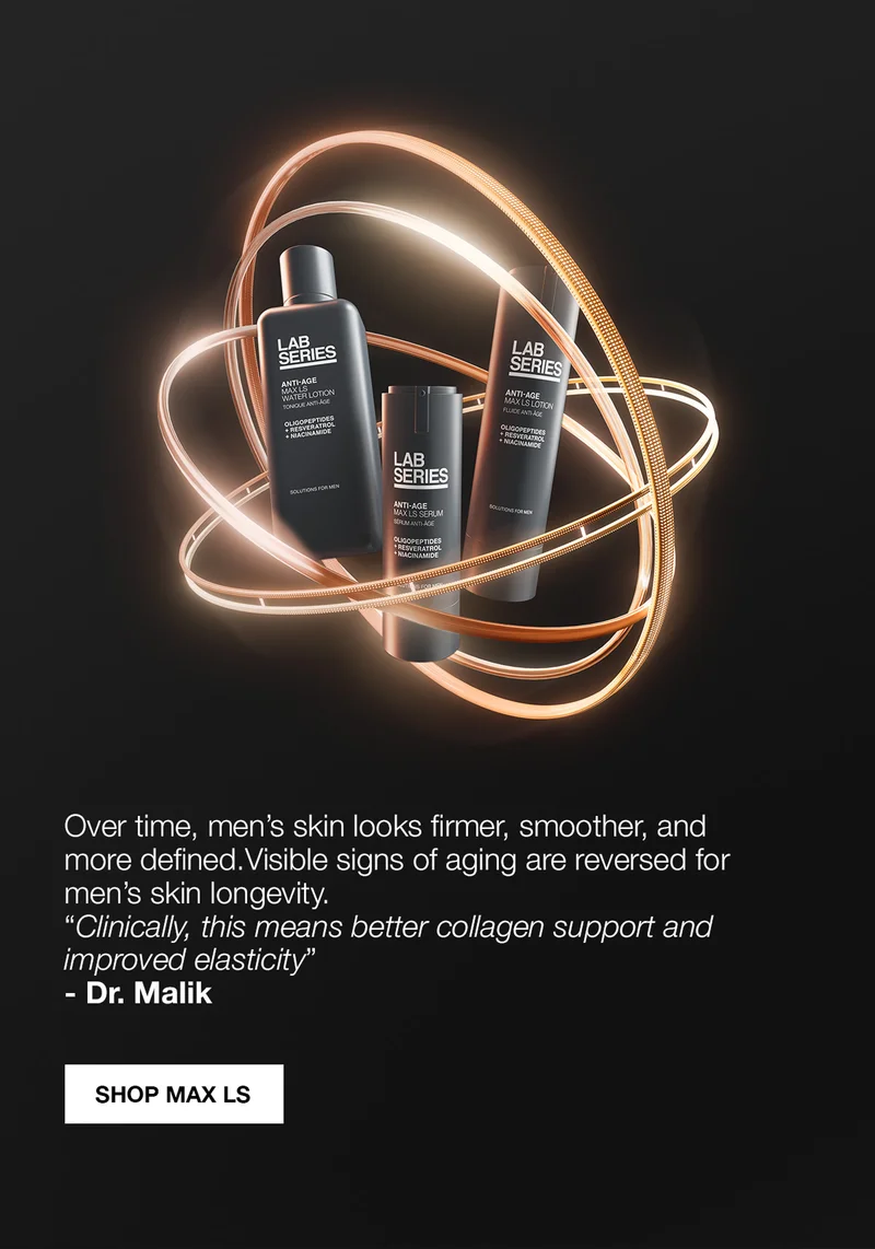 Over time, men’s skin looks firmer, smoother, and more defined. Visible signs of aging are reversed for men’s skin longevity. “Clinically, this means better collagen support and improved elasticity.” - Dr. Malik. SHOP MAX LS.