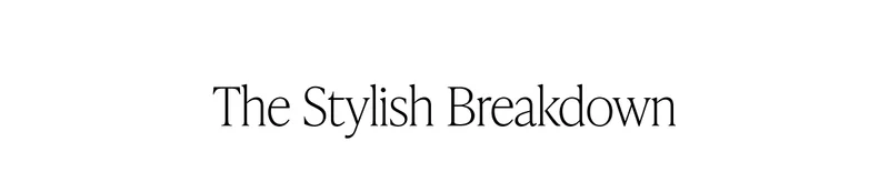THE STYLISH BREAKDOWN