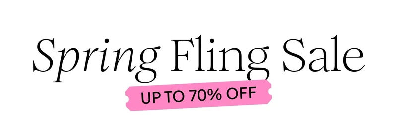 Spring Fling Sale | UP TO 70% OFF