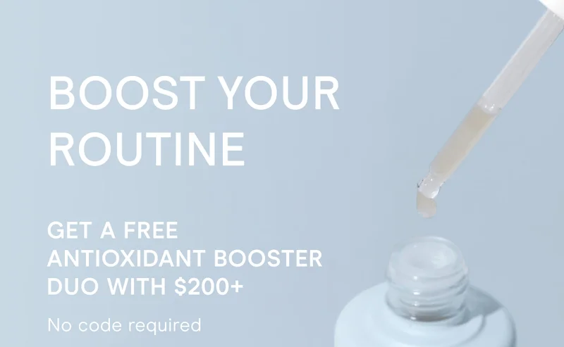 Boost Your Routine. Get a Free Antioxidant Booster Duo with $200+. No code required.