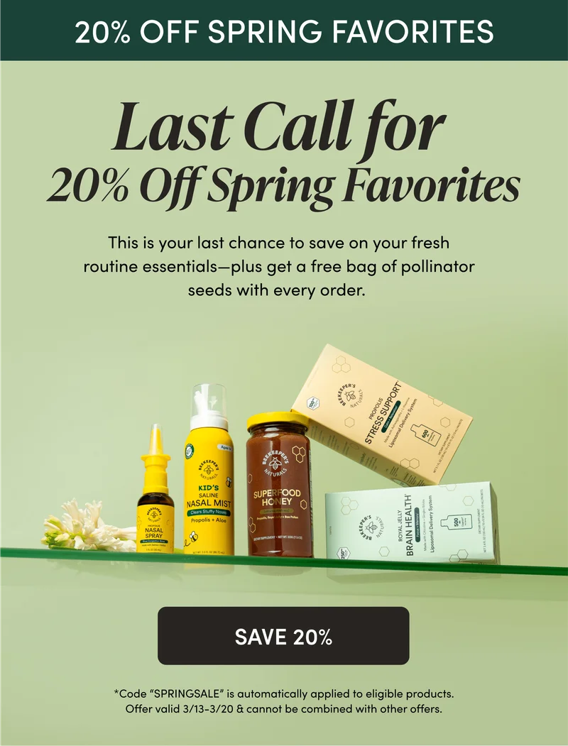 Last Call for 20% Off Spring Favorites  This is your last chance to save on your fresh routine essentials—plus get a free bag of pollinator seeds with every order.