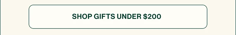 SHOP GIFTS UNDER $200