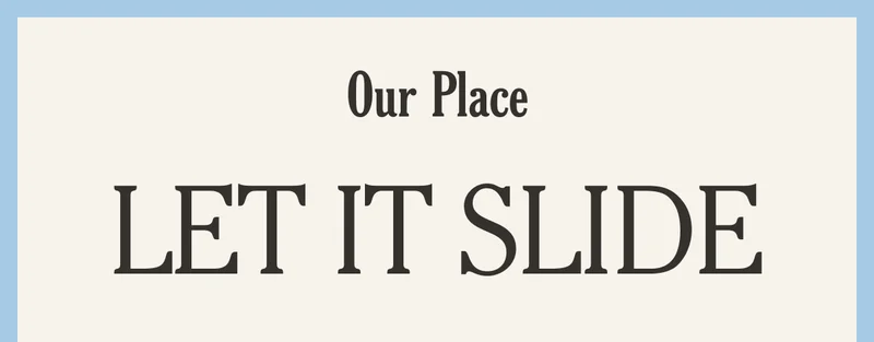 Our Place - Let it Slide